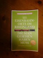 111 Eisenbahnorte im Rheinland, die man gesehen haben muss - Reiseführer