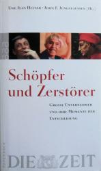 Schöpfer und Zerstörer: Große Unternehmer und ihre Momente der Entscheidung