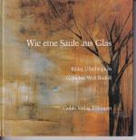 Wie eine Säule aus Glas - signiert