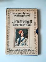 Clemens August Kurfürst von Köln:  Ein rheinischer Mäzen und Weidmann des 18. Jahrhunderts