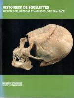 Histoire(s) de squelettes: Archéologie, médecine et anthropologie en Alsace