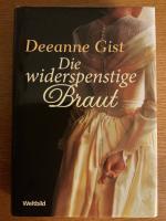Deeanne Gist: Die widerspenstige Braut