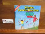 Franz Weiss: Kinder basteln Drachen. Bru