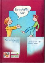 Du schaffst das! - Tipps und Anregungen für Eltern, wie Kinder das Leben meistern lernen