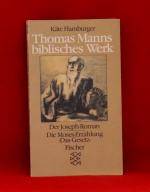 Thomas Manns biblisches Werk - Der Joseph-Roman und die Moses-Erzählung "Das Gesetz"