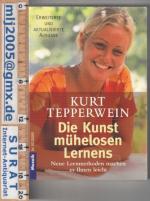 Kurt Tepperwein: Die Kunst mühelosen Ler Kurt Tepperwein: Die Kunst mühelosen Ler