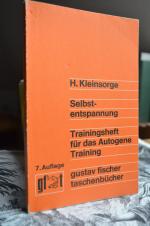 Selbstentspannung und gezieltes Organtraining. Trainingsheft für das autogene Training