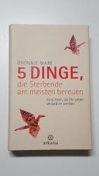 Bronnie Ware: 5 Dinge, die Sterbende am 