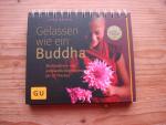 Ilona Daiker: Gelassen wie ein Buddha - Ilona Daiker: Gelassen wie ein Buddha -