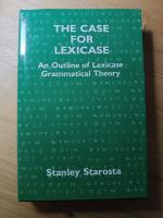 The Case for Lexicase: An Outline of Lexicase Grammatical Theory