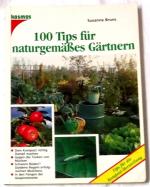 Hundert Tips für naturgemäßes Gärtnern