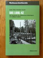 Das Loibl-KZ: Die Geschichte des Mauthausen-Außenlagers am Loiblpass/Ljubelj.