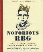 Notorious RBG. The Life and Times of Ruth Bader Ginsburg.