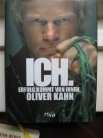 Oliver Kahn: Ich. Erfolg kommt von innen