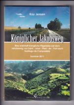 Königlicher Jakobsweg - Eine wahrhaft königliche Pilgerreise auf dem Jakobsweg von Saint-Jean-Pied-de-Port nach Santiago de Compostela