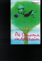 Lobe, Mira; Weigel, Susi: Die Omama im A Lobe, Mira; Weigel, Susi: Die Omama im A