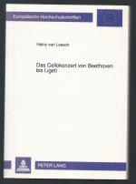 Das Cellokonzert von Beethoven bis Ligeti. Ästhetische und kompositionsgeschichtliche Wandlungen einer musikalischen Gattung.