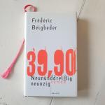 Frédéric Beigbeder: Neununddreissigneunz Frédéric Beigbeder: Neununddreissigneunz