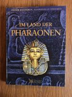 Im Land der Pharaonen - Große Kulturen, glanzvolle Epochen