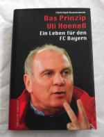 Das Prinzip Uli Hoeneß - Ein Leben für den FC Bayern