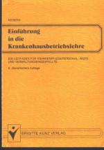 Einführung in die Krankenhausbetriebslehre. Ein Leitfaden für Krankenpflegepersonal, Ärzte und Verwaltungsangestellte