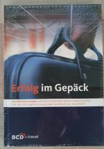 Erfolg im Gepäck - Geschäftsreisen managen am Beispiel von Boehringer Ingelheim, Construktiv, Edeka, GEA, IKEA, ITW, Jungheinrich, Jung von Matt, Quickborner Team, Zeiss/Schott