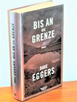 Dave Eggers: Bis an die Grenze Dave Eggers: Bis an die Grenze