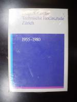 Eidgenössische Technische Hochschule Zürich 1955-1980. Festschrift zum 125-jährigen Bestehen. Herausgegeben vom Rektor der ETH Zürich, Hans Grob