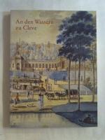 An den Wassern zu Kleve: Studien und Bei