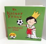 Wie Kaiser Franz das Fußballspiel erfand. Pixi-Buch-Nr. 1411. Pixi-Serie 158. Mini-Buch