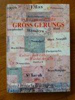 Stadtgemeinde Gross Gerungs. Kultur- und Lebensraum im Wandel der Zeit.