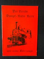 Der Verein Dampf-Bahn Bern und seine Fah