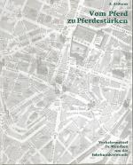 Vom Pferd zu Pferdestärken - Verkehrsmittel in München um die Jahrhundertwende    --  herausgegeben von Maschinen- und Zahnradfabrik Carl Hurth München 1968