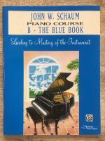 Piano Course, B: The Blue Book, Leading to Mastery of the Instrument