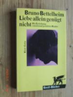 Liebe allein genügt nicht : Die Erziehung emotional gestörter Kinder