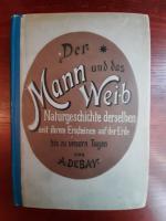 Der Mann und das Weib. Naturgeschichte derselben seit ihrem Erscheinen auf der Erde bis zu unsern Tagen. Veränderungen und Verwandlungen des menschengeschlechtes, dessen Rassen, Verschiedenheit der letzteren, Fortpflanzung, geschlechtliche Beziehungen, Fr