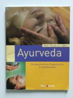 Ayurveda. Das ganzheitliche Programm für