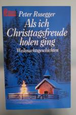 Als ich Christtagsfreude holen ging - Weihnachtsgeschichten