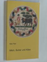 Milch, Butter und Käse. Ein Beitrag zur Geschichte der Milchwirtschaft in Württemberg.