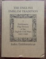 The English Emblem Tradition Volume 3: Emblematic Flag Devices of the English Civil Wars, 1642-1660