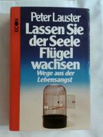 Peter Lauster: Lassen Sie der Seele Flüg