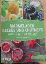 Marmeladen, Gelees und Chutneys aus dem Thermomix® - Die 55 besten Rezepte