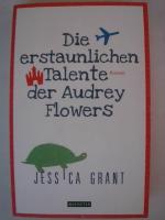 Die erstaunlichen Talente der Audrey Flowers: Roman.