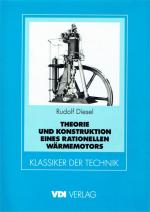 Theorie und Konstruktion eines rationellen Wärmemotors zum Ersatz der Dampfmaschinen. Und der heute bekannten Verbrennungsmotoren.