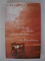 Ceridwen Dovey: Der Koch, der Maler und 