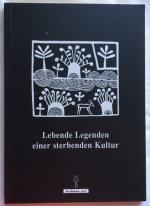 Lebende Legenden einer sterbenden Kultur. Mythen, Legenden und Fabeln der Buschmänner