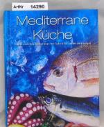 Ohne Autor: Mediterrane Küche. Unwiderst