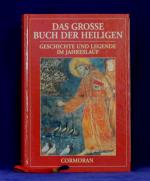 Das grosse Buch der Heiligen - Geschichte und Legende im Jahreslauf