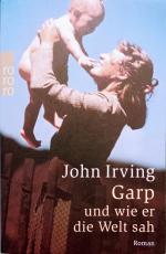 John Irving: Garp und wie er die Welt sa