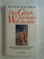 Peter Bachér: Das Glück, auf dieser Welt